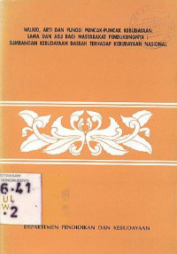 WUJUD, ARTI DAN FUNGSI PUNCAK-PUNCAK KEBUDAYAAN LAMA DAN ASLI BAGI MASYARAKAT PENDUKUNGNYA : SUMBANGAN KEBUDAYAAN DAERAH TERHADAP KEBUDAYAAN NASIONAL